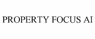 PROPERTY FOCUS AI