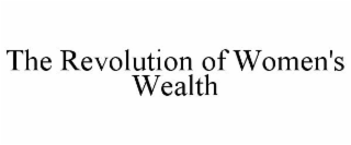 THE REVOLUTION OF WOMEN'S WEALTH