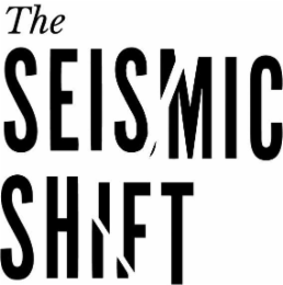 THE SEISMIC SHIFT
