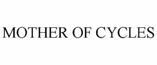 MOTHER OF CYCLES