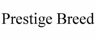 PRESTIGE BREED