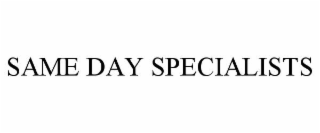 SAME DAY SPECIALISTS