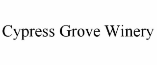 CYPRESS GROVE WINERY
