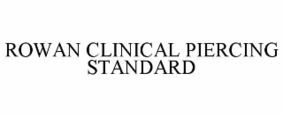 ROWAN CLINICAL PIERCING STANDARD