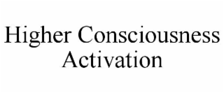 HIGHER CONSCIOUSNESS ACTIVATION