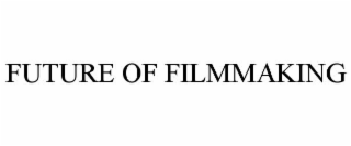 FUTURE OF FILMMAKING