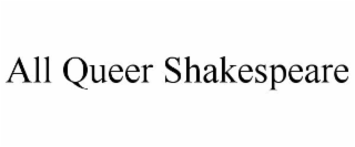 ALL QUEER SHAKESPEARE