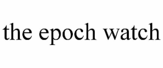 THE EPOCH WATCH