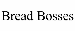BREAD BOSSES
