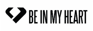 BE IN MY HEART