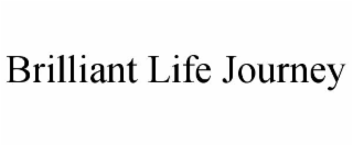 BRILLIANT LIFE JOURNEY