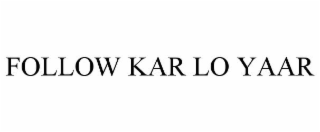 FOLLOW KAR LO YAAR