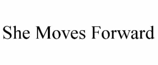 SHE MOVES FORWARD