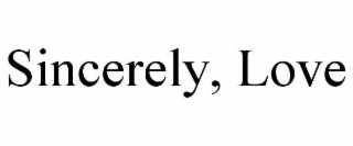 SINCERELY, LOVE