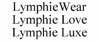 LYMPHIE WEAR LYMPHIE LOVE LYMPHIE LUXE