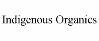 INDIGENOUS ORGANICS