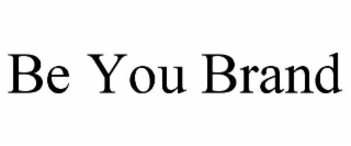 BE YOU BRAND