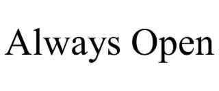 ALWAYS OPEN
