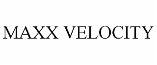 MAXX VELOCITY