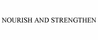 NOURISH AND STRENGTHEN