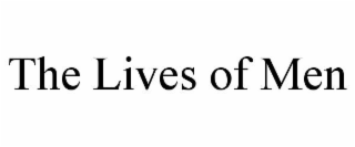 THE LIVES OF MEN