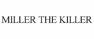 MILLER THE KILLER