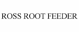 ROSS ROOT FEEDER