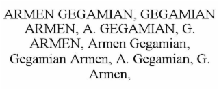 ARMEN GEGAMIAN, GEGAMIAN ARMEN, A. GEGAMIAN, G. ARMEN, ARMEN GEGAMIAN, GEGAMIAN ARMEN, A. GEGAMIAN, G. ARMEN,