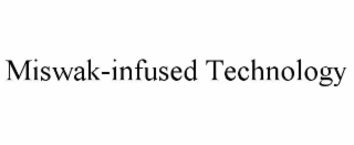 MISWAK-INFUSED TECHNOLOGY