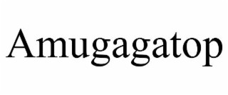 AMUGAGATOP