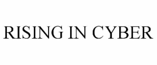 RISING IN CYBER