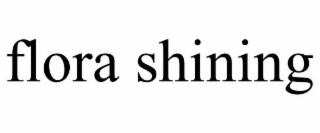 FLORA SHINING
