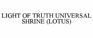 LIGHT OF TRUTH UNIVERSAL SHRINE (LOTUS)