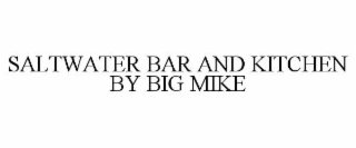 SALTWATER BAR AND KITCHEN BY BIG MIKE