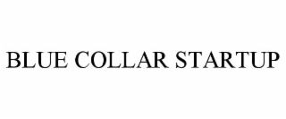 BLUE COLLAR STARTUP