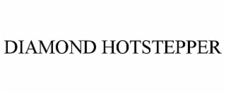 DIAMOND HOTSTEPPER