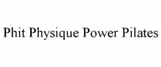 PHIT PHYSIQUE POWER PILATES
