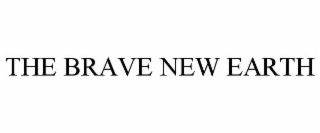 THE BRAVE NEW EARTH