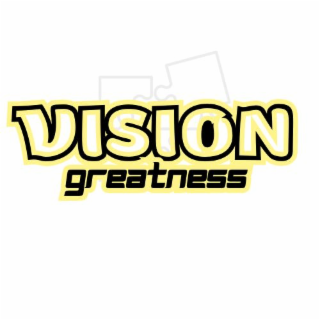 VISION GREATNESS