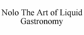 NOLO THE ART OF LIQUID GASTRONOMY
