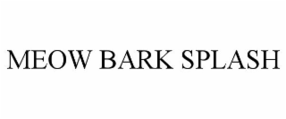 MEOW BARK SPLASH