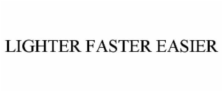 LIGHTER FASTER EASIER