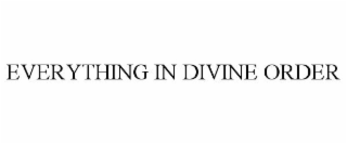 EVERYTHING IN DIVINE ORDER