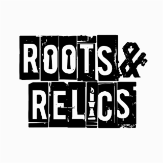 ROOTS & RELICS