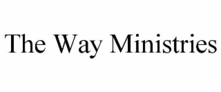 THE WAY MINISTRIES