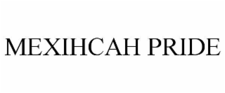 MEXIHCAH PRIDE