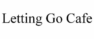 LETTING GO CAFE