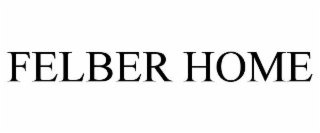 FELBER HOME