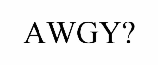 AWGY?