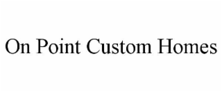 ON POINT CUSTOM HOMES